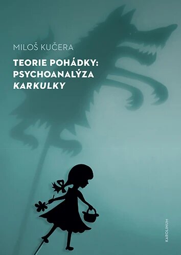 Obálka knihy Teorie pohádky: Psychoanalýza Karkulky