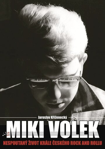 Obálka knihy Miki Volek: nespoutaný život krále českého rock and rollu