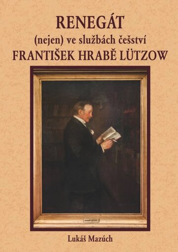 Obálka knihy Renegát (nejen) ve službách češství František hrabě Lützow