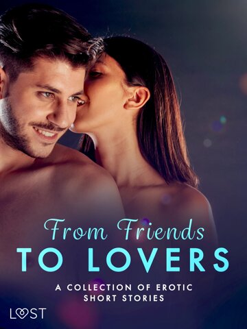 Obálka knihy From Friends to Lovers: A Collection of Erotic Short Stories
