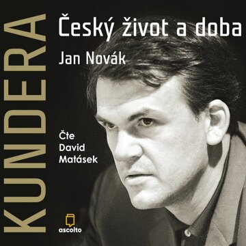 Obálka audioknihy Kundera: Český život a doba