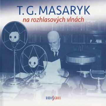 Obálka audioknihy T. G. Masaryk na rozhlasových vlnách