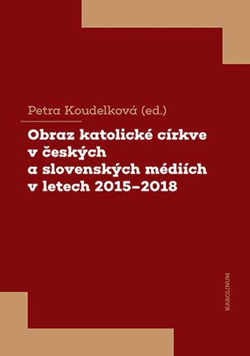 Obálka knihy Obraz katolické církve v českých a slovenských médiích v letech 2015–2018