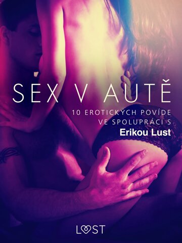 Obálka knihy Sex v autě: 10 erotických povídek ve spolupráci s Erikou Lust