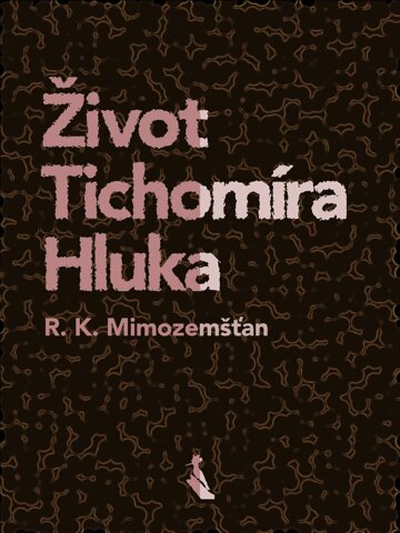 Obálka knihy Život Tichomíra Hluka