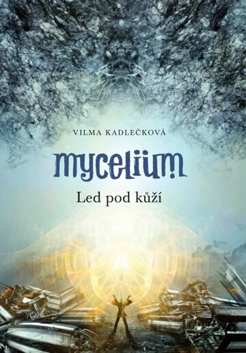 Obálka knihy Mycelium: Led pod kůží