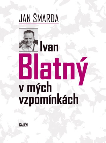 Obálka knihy Ivan Blatný v mých vzpomínkách