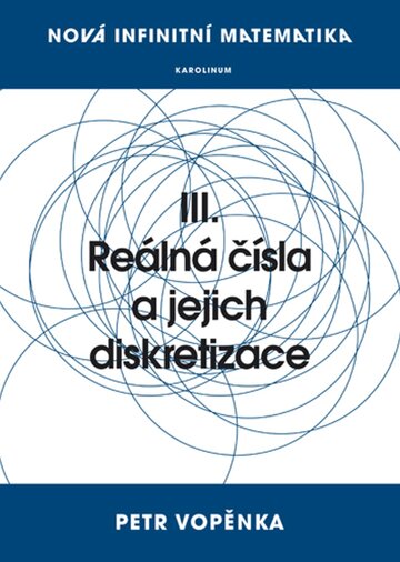Obálka knihy Nová infinitní matematika: III. Reálná čísla a jejich diskretizace