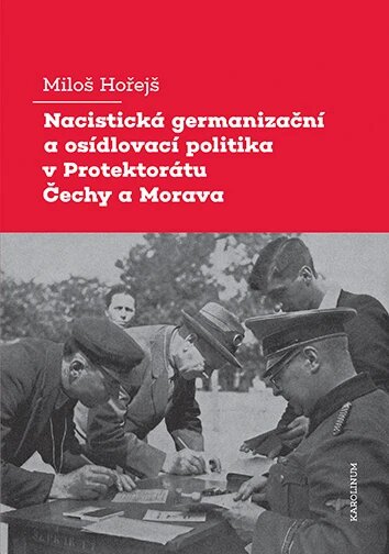 Obálka knihy Nacistická germanizační a osídlovací politika v Protektorátu Čechy a Morava