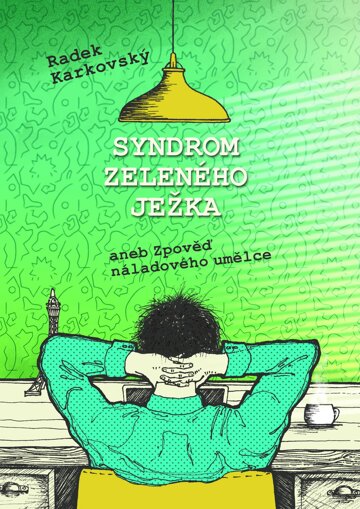 Obálka knihy Syndrom zeleného ježka, aneb, Zpověď náladového umělce