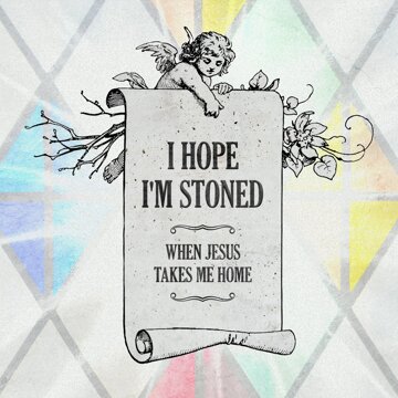 Obálka uvítací melodie I Hope I'm Stoned (When Jesus Takes Me Home) [feat. Old Crow Medicine Show]