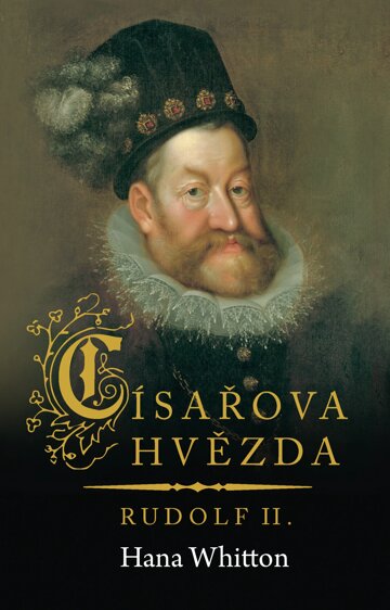 Obálka knihy Císařova hvězda – Rudolf II.