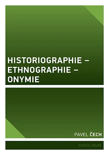 Obálka knihy Historiographie – Ethnographie – Onymie