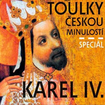 Obálka audioknihy Toulky českou minulostí - speciál Karel IV.