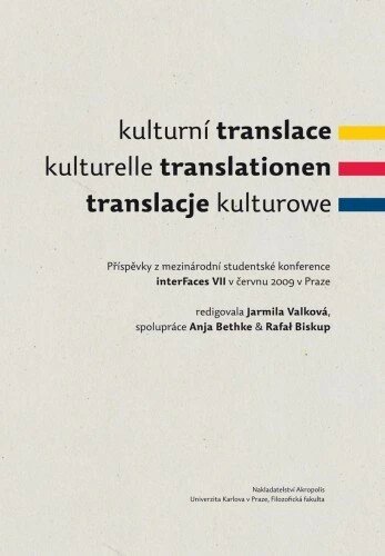 Obálka knihy Kulturní translace / Kulturelle Translationen / Translacje kulturowe / Příspěvky z mezinárodní studentské konference interFaces VII v červnu 2009 v Praze