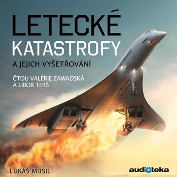 Obálka audioknihy Letecké katastrofy a jejich vyšetřování