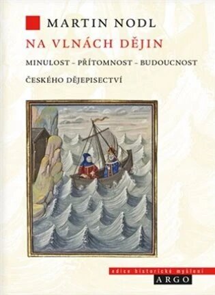 Obálka knihy Na vlnách dějin: minulost, přítomnost a budoucnost českého dějepisectví