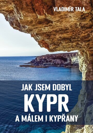 Obálka knihy Jak jsem dobyl Kypr a málem i Kypřany
