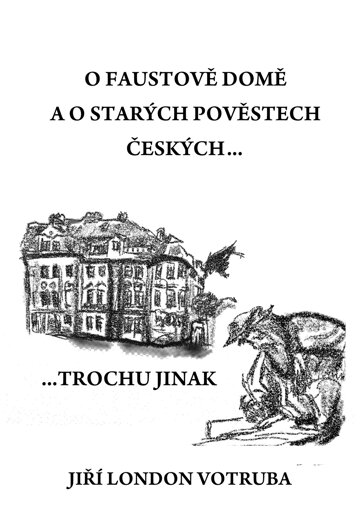Obálka knihy O Faustově domě a o starých pověstech českých…