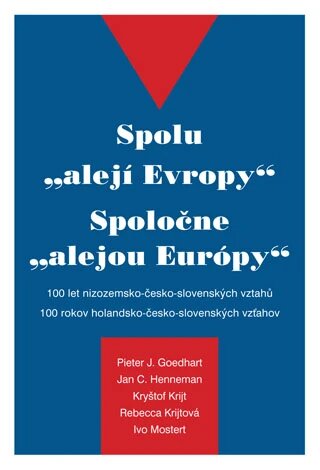 Obálka knihy Spolu \"alejí Evropy\" - 100 let nizozemsko-česko-slovenských vztahů