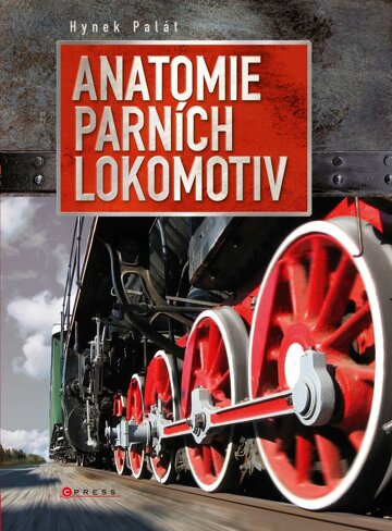 Obálka knihy Anatomie parních lokomotiv