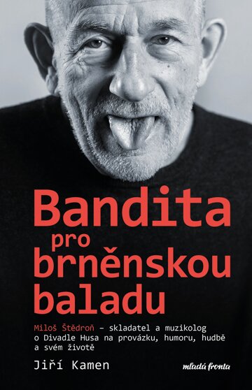 Obálka knihy Miloš Štědroň - Bandita pro brněnskou baladu