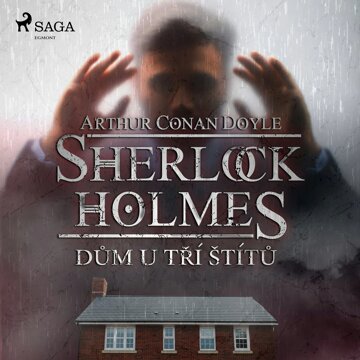 Obálka audioknihy Sherlock Holmes: Dům U tří štítů