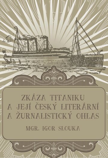 Obálka knihy Zkáza Titanicu a její český literární a žurnalistický ohlas