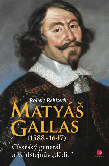 Obálka knihy Matyáš Gallas (1588–1647)