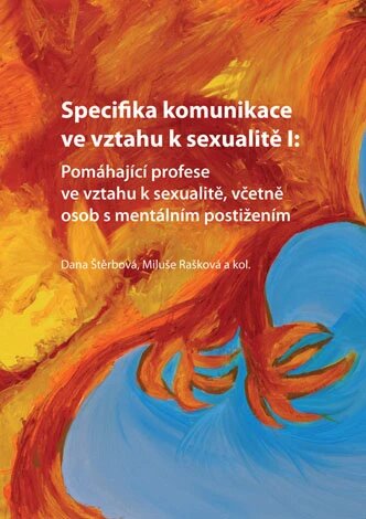 Obálka knihy Specifika komunikace ve vztahu k sexualitě I: Pomáhající profese ve vztahu k sexualitě, včetně osob s mentálním postižením