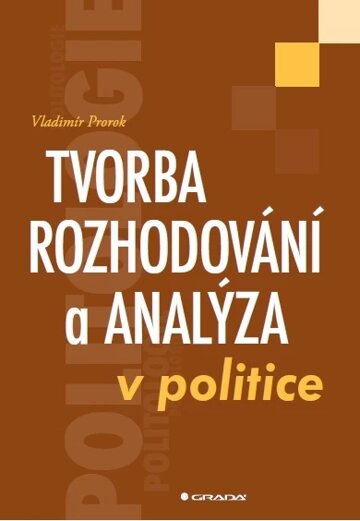 Obálka knihy Tvorba rozhodování a analýza v politice