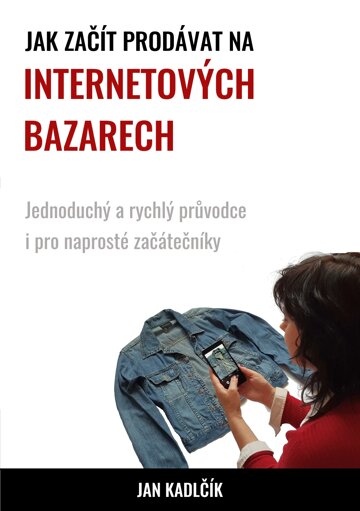 Obálka knihy Jak začít prodávat na internetových bazarech