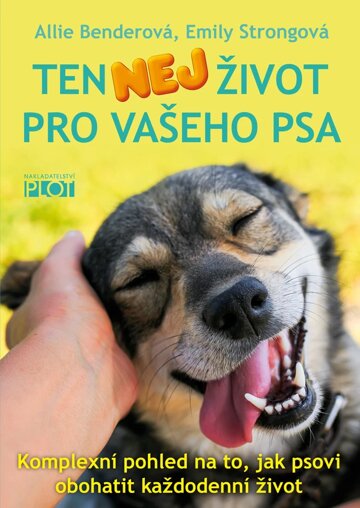 Obálka knihy Ten NEJ život pro vašeho psa