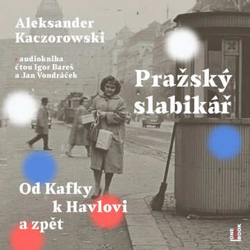 Obálka audioknihy Pražský slabikář: Od Kafky k Havlovi a zpět