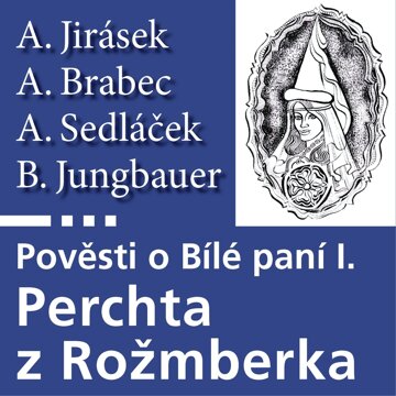 Obálka audioknihy Pověsti o Bílé paní I: Perchta z Rožmberka