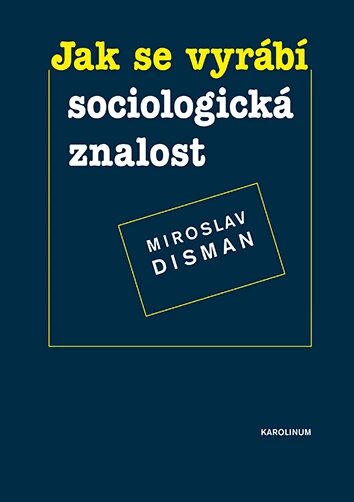 Obálka knihy Jak se vyrábí sociologická znalost