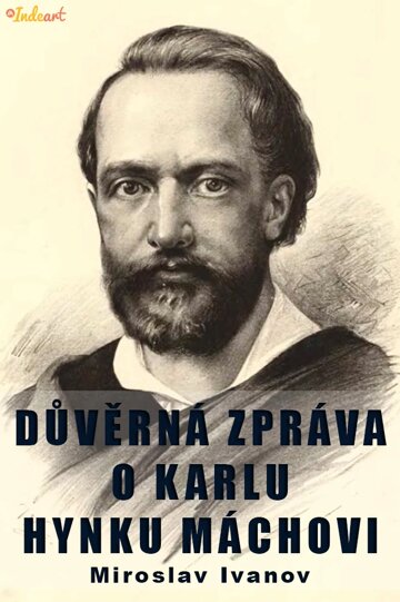 Obálka knihy Důvěrná zpráva o Karlu Hynku Máchovi