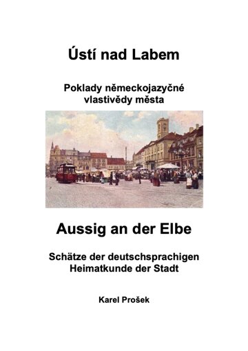 Obálka knihy Ústí nad Labem - poklady německojazyčné vlastivědy města