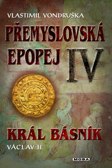 Obálka knihy Přemyslovská epopej IV. - Král básník Václav II.