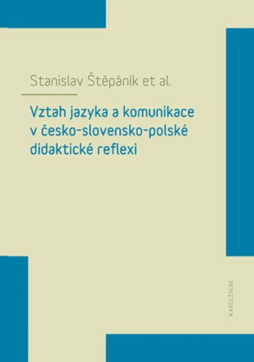 Obálka knihy Vztah jazyka a komunikace v česko-slovensko-polské didaktické reflexi
