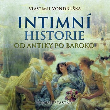 Obálka audioknihy Intimní historie od antiky po baroko