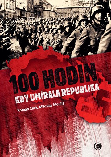 Obálka knihy 100 hodin, kdy umírala republika-2.vyd.