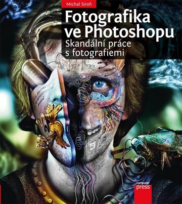 Obálka knihy Fotografika ve Photoshopu: Skandální práce s fotografiemi