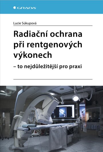 Obálka knihy Radiační ochrana při rentgenových výkonech - to nejdůležitější pro praxi