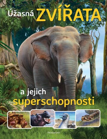 Obálka knihy Úžasná zvířata a jejich superschopnosti