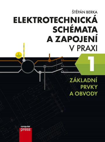 Obálka knihy Elektrotechnická schémata a zapojení v praxi