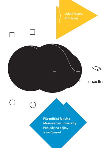 Obálka knihy Filozofická fakulta Masarykovy univerzity. Pohledy na dějiny a současnost