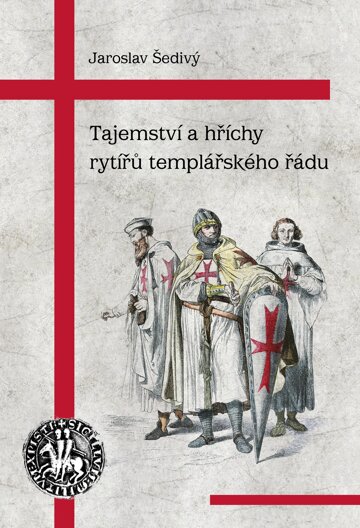Obálka knihy Tajemství a hříchy rytířů templářského řádu