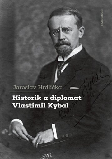 Obálka knihy Historik a diplomat Vlastimil Kybal