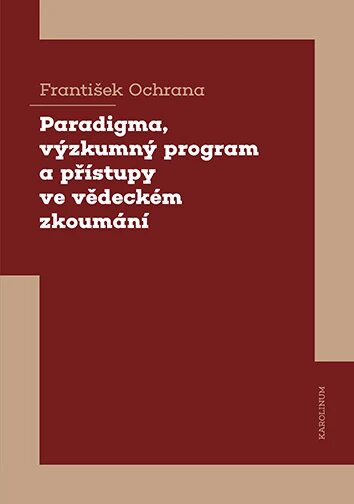 Obálka knihy Paradigma, výzkumný program a přístupy ve vědeckém zkoumání